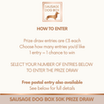 Load image into Gallery viewer, Sausage Dog Box 30K Prize Draw | £300 in Prizes
